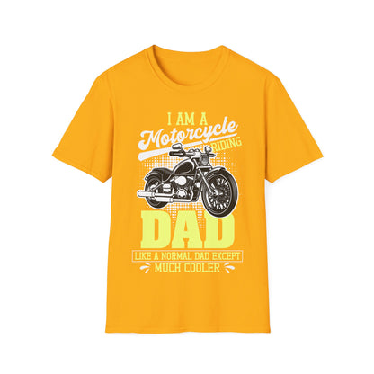 I Am A Motorcycle Riding Dad Like A Normal Dad Except Much Cooler