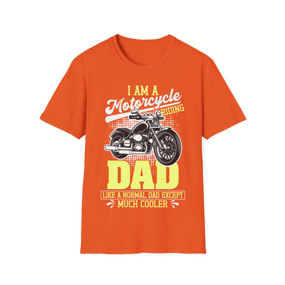 I Am A Motorcycle Riding Dad Like A Normal Dad Except Much Cooler