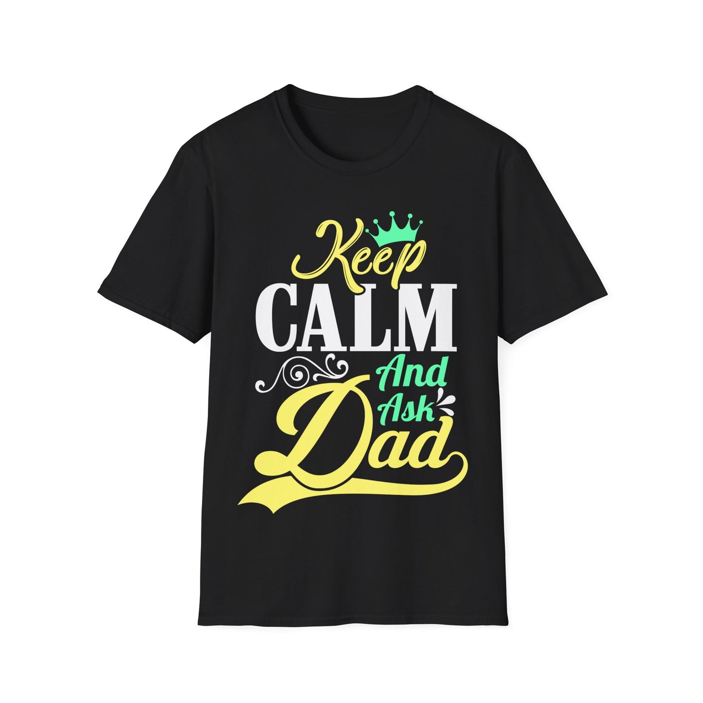 Keep Calm And Ask Dad