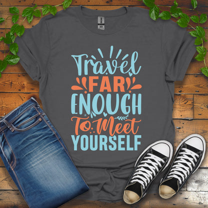 Travel Far Enough To Meet Yourself